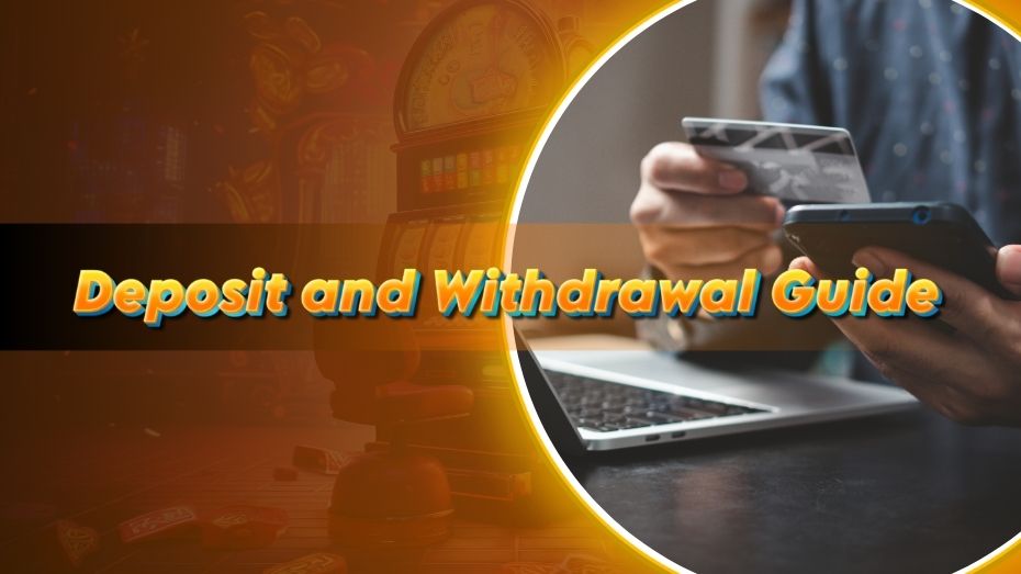Deposit and Withdrawal guide